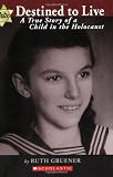 Destined To Live: A True Story Of A Child In The Holocaust