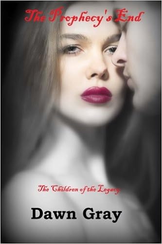 The Prophecys End The Vampire Legacy Vi Dawn Gray -