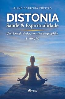 Livro Distonia, Saúde & Espiritualidade: Uma jornada de dor, consciência e propósito
