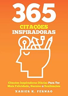 Livro 365 Citações Inspiradoras: Citações Inspiradoras Diárias Para Ter Mais Felicidade, Sucesso e Realizações