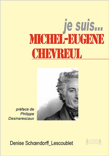 Je suis Michel-Eugène Chevreul