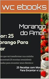 Livro Morango do Amor: 25 Receitas com Morango Para Encantar e Lucrar