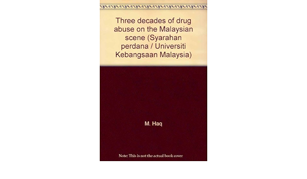 Three Decades Of Drug Abuse On The Malaysian Scene Syarahan Perdana Universiti Kebangsaan Malaysia 9789679421897 Amazon Com Books