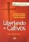 Livro Libertando os Cativos - Professor 1: Série de estudos em libertação para grupos pequenos.: Série de estudos em libertação para grupos pequenos.