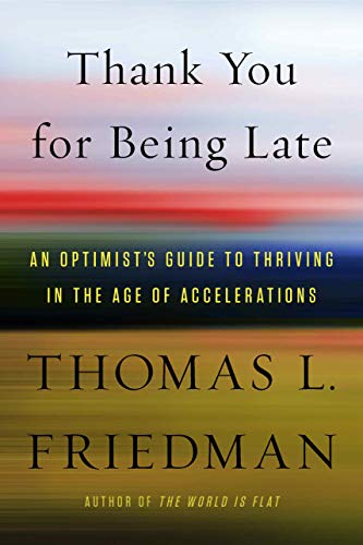 Thank You for Being Late: An Optimist's Guide to Thriving in the Age of Accelerations cover