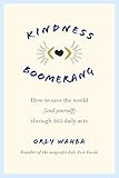 Kindness Boomerang: How to Save the World (and Yourself) Through 365 Daily Acts