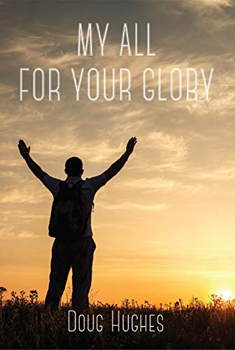 My All For Your Glory by Doug Hughes