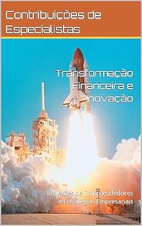 Livro Transformação Financeira e Inovação: Reflexões de Empreendedores e Estratégias Empresariais