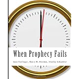 When Prophecy Fails: A Social & Psychological Study of a Modern Group that Predicted the Destruction of the World