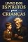 Livro O LIVRO DOS ESPIRITOS PARA CRIANÇAS : ALLAN KARDEC (espiritismo para crianças e adolescentes 1)