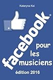 Facebook pour les musiciens: Comment vendre sa musique sur Facebook (French Edition) by Kateryna Kei