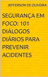 Livro Segurança em Foco: 101 Diálogos Diários para Prevenir Acidentes