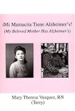 Mi Mamacita Tiene Alzheimer's: My Beloved Mother Has Alzheimer's by 