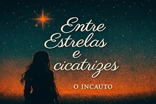Livro ENTRE ESTRELAS E CICATRIZES