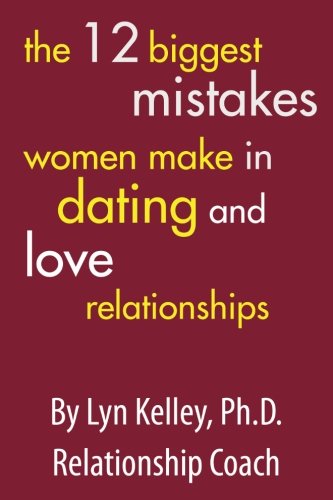 Download The 12 Biggest Mistakes Women Make in Dating and Love Relationships