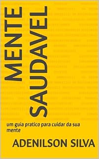 Livro mente saudavel: um guia pratico para cuidar da sua mente