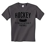 Hockey, If It Was Easy They'd Call It Football -Funny Mens T-Shirt