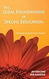 The Legal Foundations of Special Education: A Practical Guide for Every Teacher by James E. Ysseldyke, Bob Algozzine