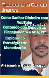 Livro Como Ganhar Dinheiro com YouTube: Conteúdo que Conquista: Planejamento e Criação