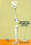 CAN YOU FEEL ANYTHING WHEN I DO THIS? And Other Stories