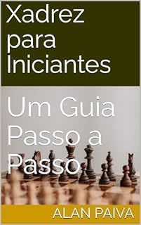 Livro Xadrez para Iniciantes: Um Guia Passo a Passo