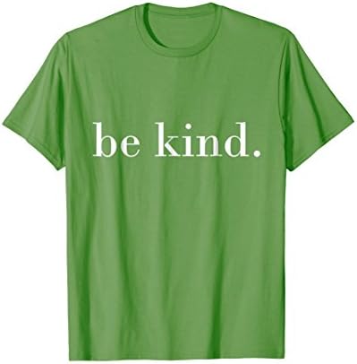 Mens Be Kind T-Shirt - Inspiring Tshirts - Motivational Quotes XL Grass