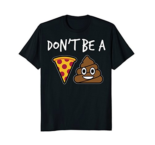 FREEZE"Don't Be A Pizza Shit" Funny T-ShirtOEKO-TEX STANDARD 100