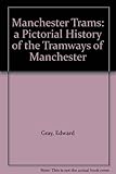 Image de Manchester Trams: A Pictorial History of the Tramways of Manchester