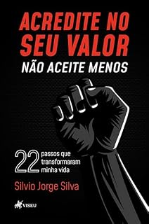 Livro Acredite no seu valor: Não aceite menos: 22 passos que transformaram minha vida