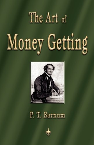 The art of money getting: golden rules for making money
