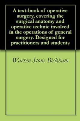 A text-book of operative surgery, covering the surgical anatomy and operative technic involved in the operations of general surgery. Designed for practitioners and students