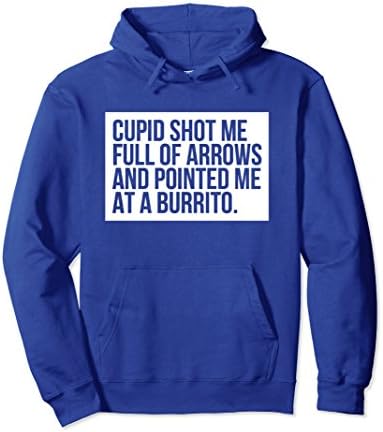 Unisex Cupid Shot Me Full Of Arrows Pointed Me At A Burrito Hoodie 2XL Royal Blue