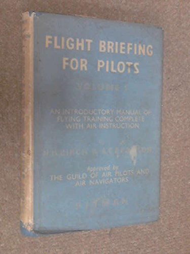Flight Briefing for Pilots: Volume I