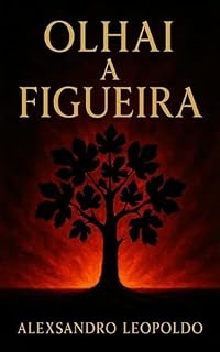 Livro OLHAI A FIGUEIRA: Uma abordagem do tempo atual