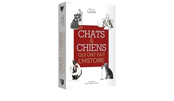 Chats Et Chiens Qui Ont Fait Lhistoire Lucaci