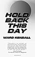Hold Back This Day