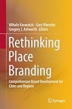 Rethinking Place Branding: Comprehensive Brand Development for Cities and Regions