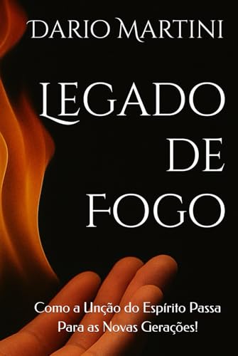 Legado de Fogo: Como a Unção do Espírito Passa Para as Novas Gerações!