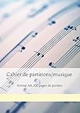 Cahier de partitions/musique: format A4, 100 pages de portées (French Edition) by Angélique Manot