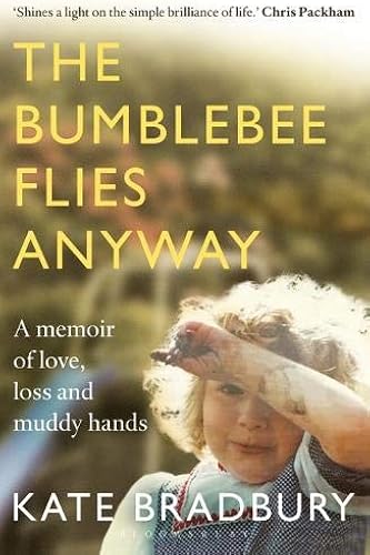 Download The Bumblebee Flies Anyway: A Memoir of Love, Loss and Muddy Hands PDF