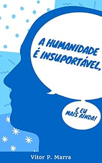 Livro A humanidade é insuportável, e eu mais ainda!