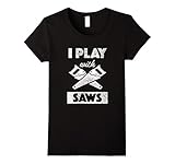Womens I Play With Saws Carpenter Builder