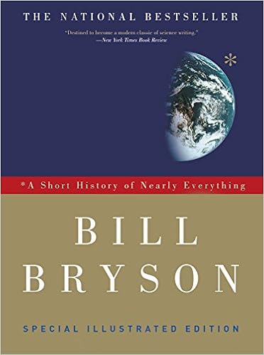 A Short History of Nearly Everything: Special Illustrated Edition, by Bill Bryson A Short History of Nearly Everything: Special Illustrated Edition, by Bill Bryson