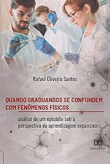 Livro Quando graduandos se confundem com fenômenos físicos: análise de um episódio sob a perspectiva da aprendizagem expansiva