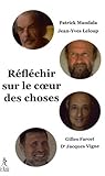 Réfléchir sur le coeur des choses by 