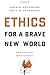 Ethics for a Brave New World, Second Edition (Updated and Expanded)