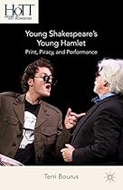 Young Shakespearersquo;s Young Hamlet: Print; Piracy; and Performance (History of Text Technologies)