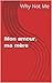 Mon amour, ma mère (French Edition) by Why Not Me