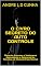 Livro O LIVRO SECRETO DO AUTOCONTROLE: Obtenha Sucesso e Vantagens Aprendendo e Aplicando as Técnicas de Autocontrole Mental (Engenharia Humana 17)