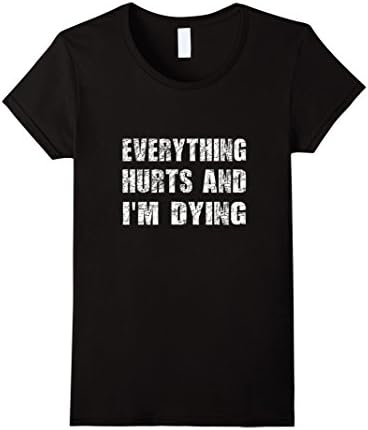 Women's Everything Hurts and I'm Dying T-Shirt Small Black